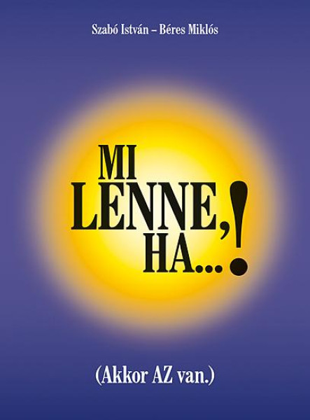 MI LENNE, HA...! (AKKOR AZ VAN.)