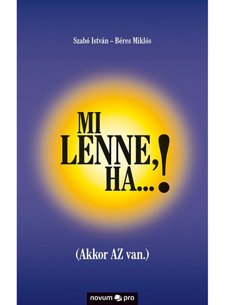 MI LENNE, HA...! (AKKOR AZ VAN.) MI LENNE, HA...! (AKKOR AZ VAN.)
