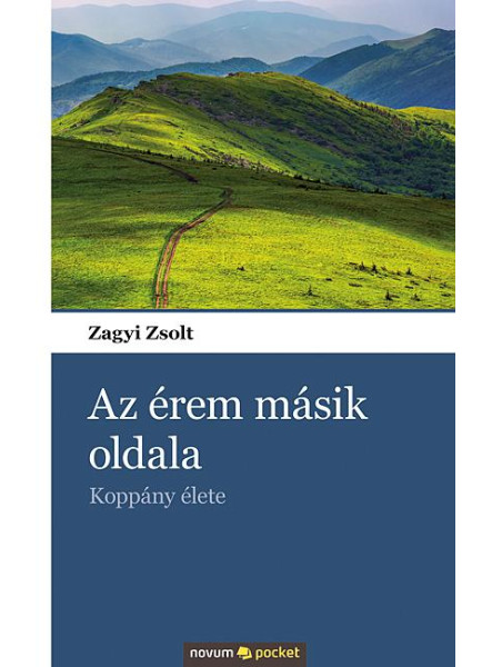 AZ ÉREM MÁSIK OLDALA - KOPPÁNY ÉLETE AZ ÉREM MÁSIK OLDALA - KOPPÁNY ÉLETE