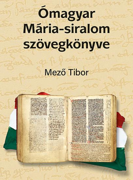 ÓMAGYAR MÁRIA-SIRALOM SZÖVEGKÖNYVE