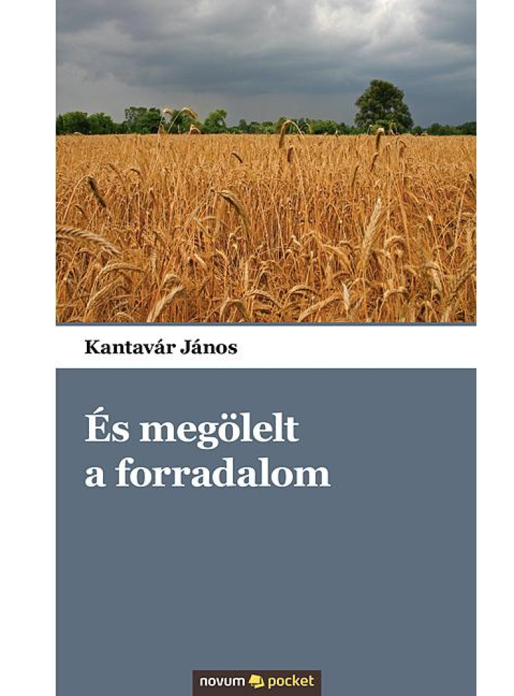 ÉS MEGÖLELT A FORRADALOM