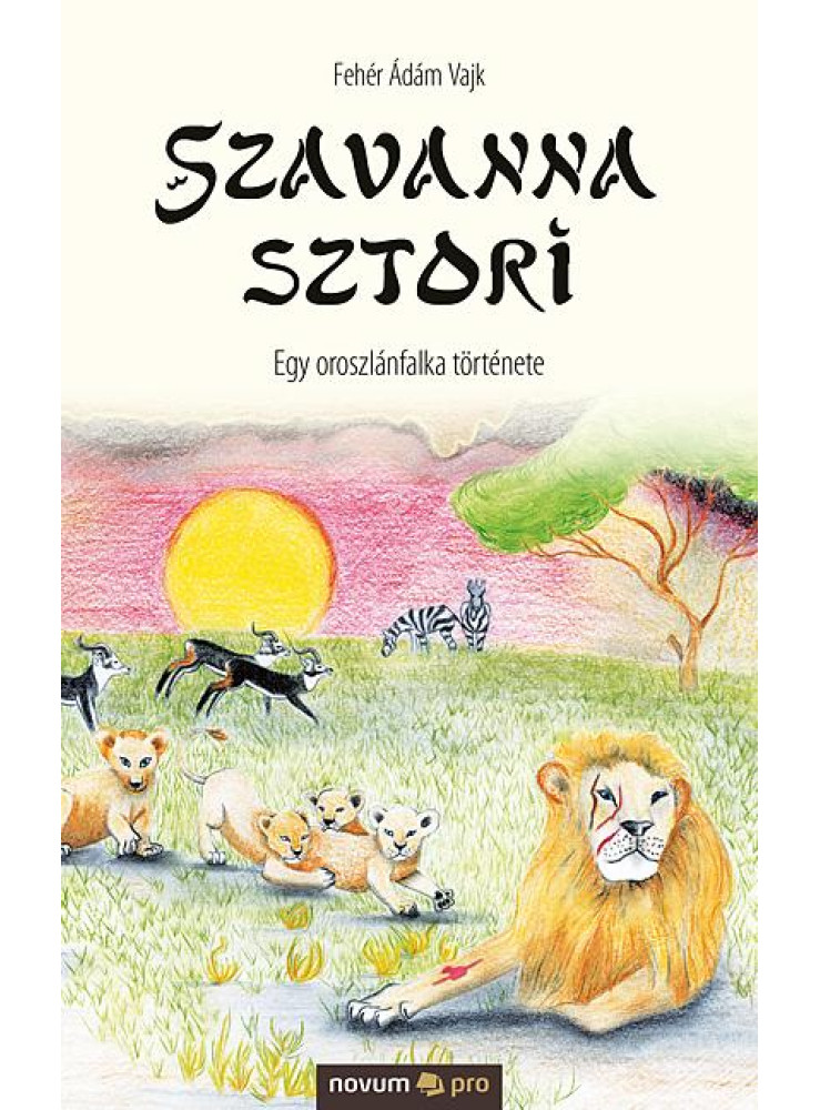 SZAVANNA SZTORI - EGY OROSZLÁNFALKA TÖRTÉNETE