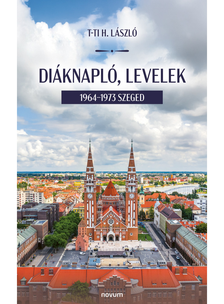 DIÁKNAPLÓ, LEVELEK - 1964-1973 SZEGED DIÁKNAPLÓ, LEVELEK - 1964-1973 SZEGED