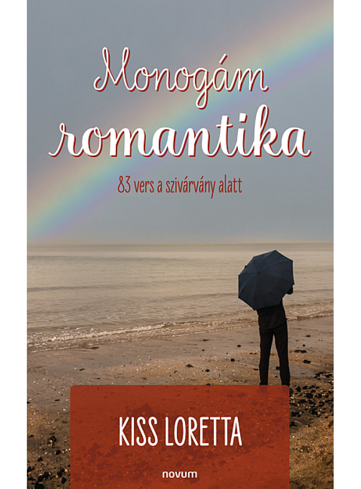 MONOGÁM ROMANTIKA - 83 VERS A SZIVÁRVÁNY ALATT