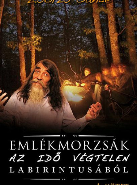 EMLÉKMORZSÁK AZ IDŐ VÉGTELEN LABIRINTUSÁBÓL (I. KÖTET)