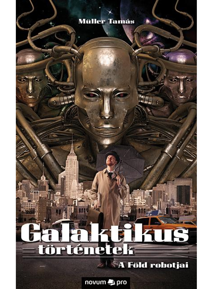GALAKTIKUS TÖRTÉNETEK - A FÖLD ROBOTJAI