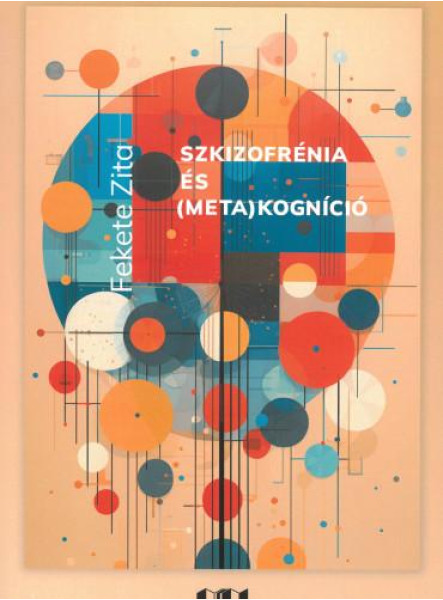 SZKIZOFRÉNIA ÉS (META)KOGNÍCIÓ SZKIZOFRÉNIA ÉS (META)KOGNÍCIÓ