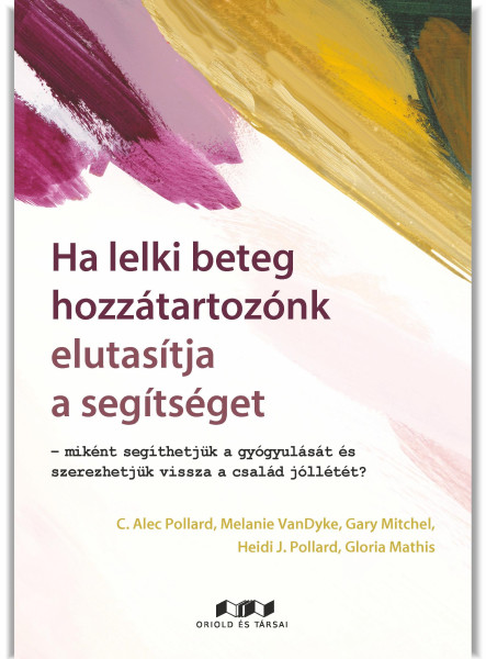 HA LELKI BETEG HOZZÁTARTOZÓNK ELUTASÍTJA A SEGÍTSÉGET
