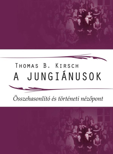 A JUNGIÁNUSOK - ÖSSZEHASONLÍTÓ ÉS TÖRTÉNETI NÉZŐPONT