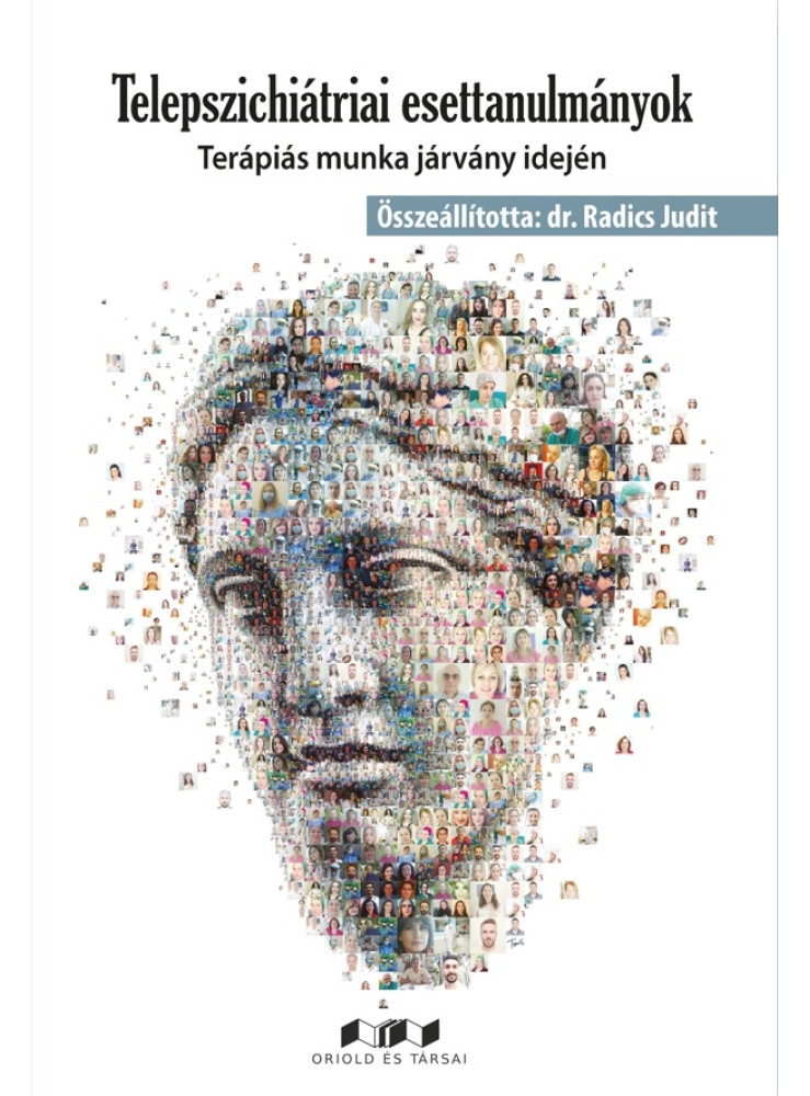 TELEPSZICHIÁTRIAI ESETTANULMÁNYOK - TERÁPIÁS MUNKA JÁRVÁNY IDEJÉN TELEPSZICHIÁTRIAI ESETTANULMÁNYOK - TERÁPIÁS MUNKA JÁRVÁNY IDEJÉN