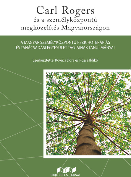 CARL ROGERS ÉS A SZEMÉLYKÖZPONTÚ MEGKÖZELÍTÉS MAGYARORSZÁGON