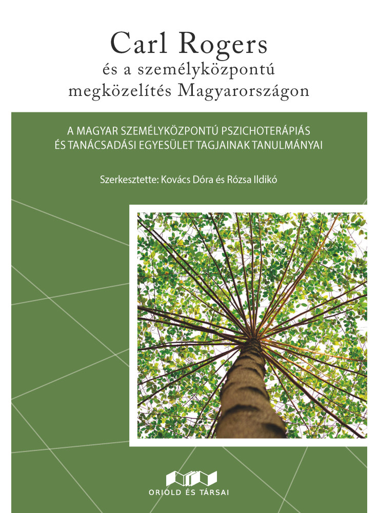 CARL ROGERS ÉS A SZEMÉLYKÖZPONTÚ MEGKÖZELÍTÉS MAGYARORSZÁGON
