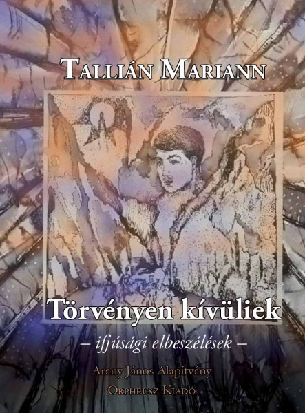 TÖRVÉNYEN KÍVÜLIEK - IFJÚSÁGI ELBESZÉLÉSEK