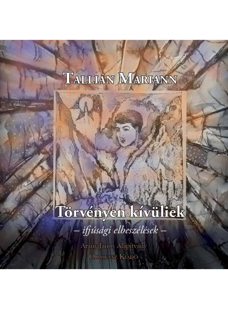 TÖRVÉNYEN KÍVÜLIEK - IFJÚSÁGI ELBESZÉLÉSEK