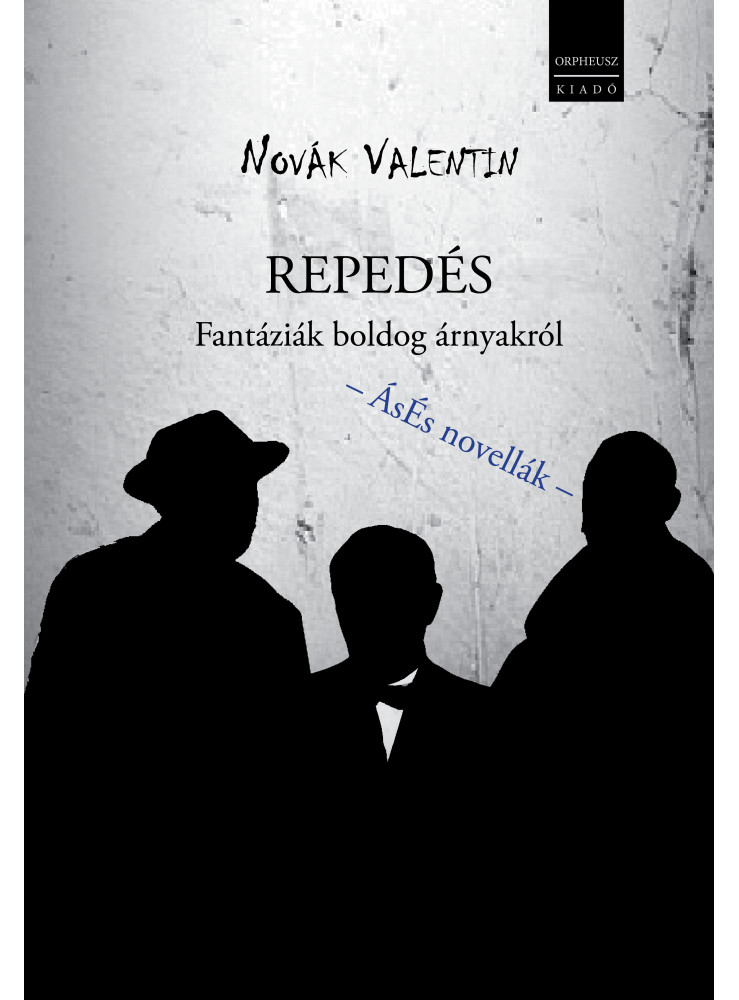 REPEDÉS - FANTÁZIÁK BOLDOG ÁRNYAKRÓL REPEDÉS - FANTÁZIÁK BOLDOG ÁRNYAKRÓL