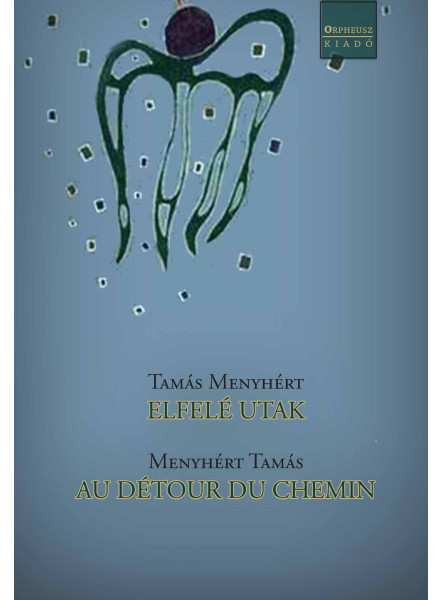 ELFELÉ UTAK - AU DÉTOUR DU CHEMIN ELFELÉ UTAK - AU DÉTOUR DU CHEMIN