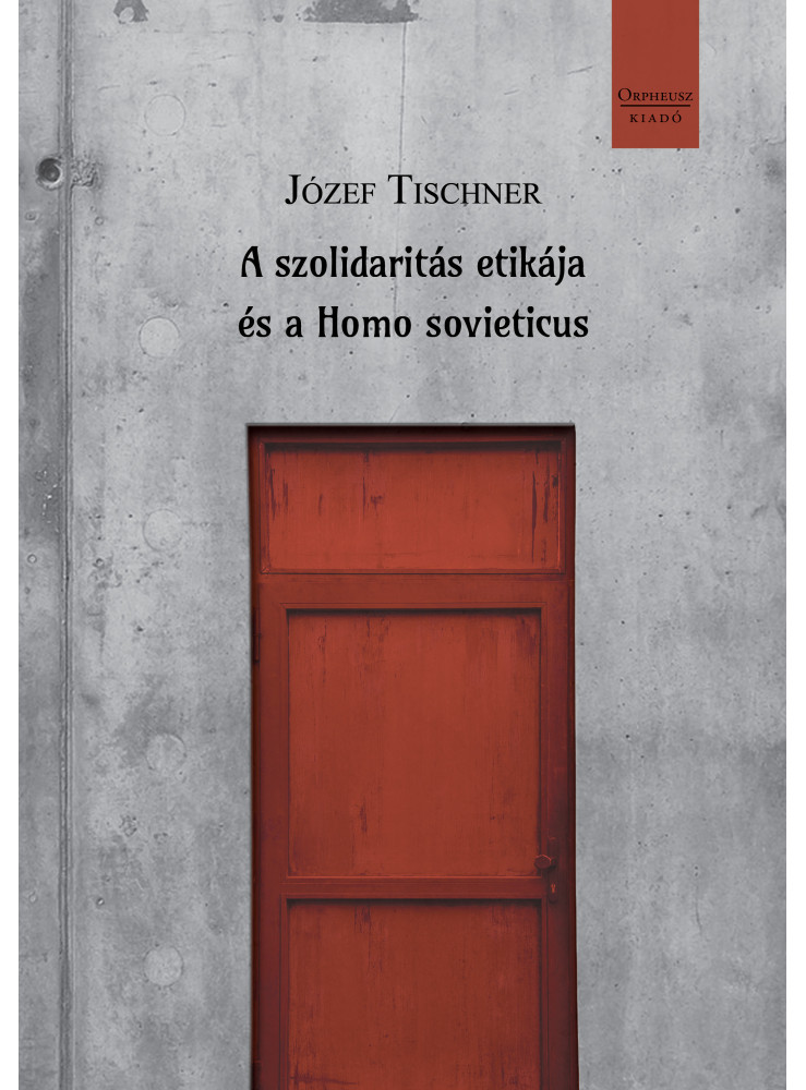 A SZOLIDARITÁS ETIKÁJA ÉS A HOMO SOVIETICUS A SZOLIDARITÁS ETIKÁJA ÉS A HOMO SOVIETICUS