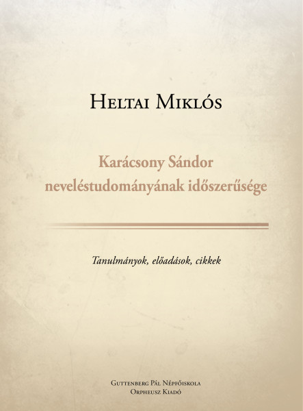 KARÁCSONY SÁNDOR  NEVELÉSTUDOMÁNYÁNAK IDŐSZERŰSÉGE
