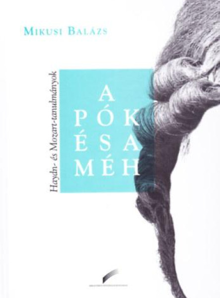 A PÓK ÉS A MÉH - HAYDN- ÉS MOZART-TANULMÁNYOK