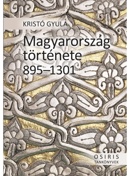 MAGYARORSZÁG TÖRTÉNETE 895-1301 - FŰZÖTT