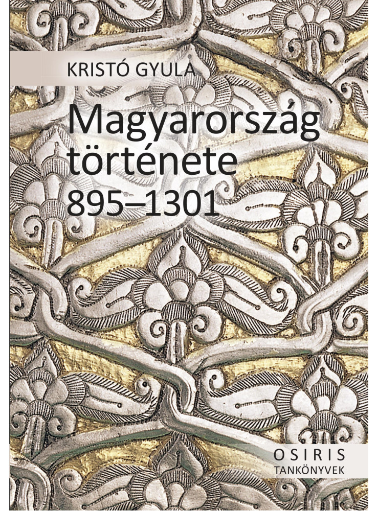 MAGYARORSZÁG TÖRTÉNETE 895-1301 - FŰZÖTT MAGYARORSZÁG TÖRTÉNETE 895-1301 - FŰZÖTT