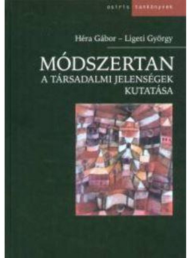 MÓDSZERTAN - A TÁRSADALMI JELENSÉGEK KUTATÁSA MÓDSZERTAN - A TÁRSADALMI JELENSÉGEK KUTATÁSA