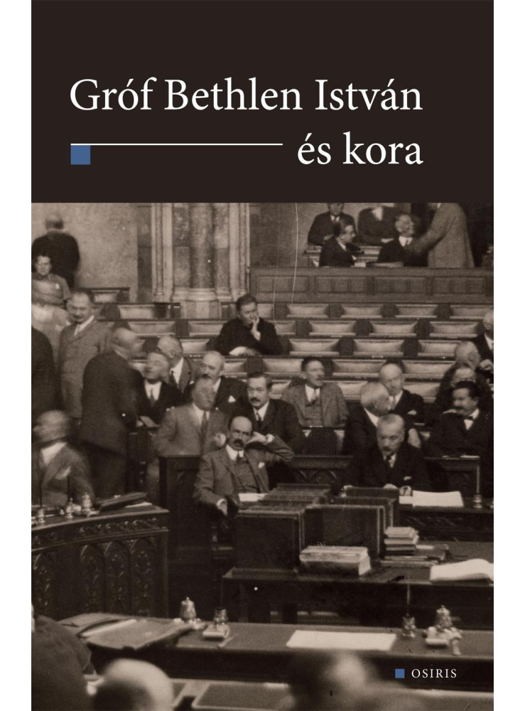 GRÓF BETHLEN ISTVÁN ÉS KORA