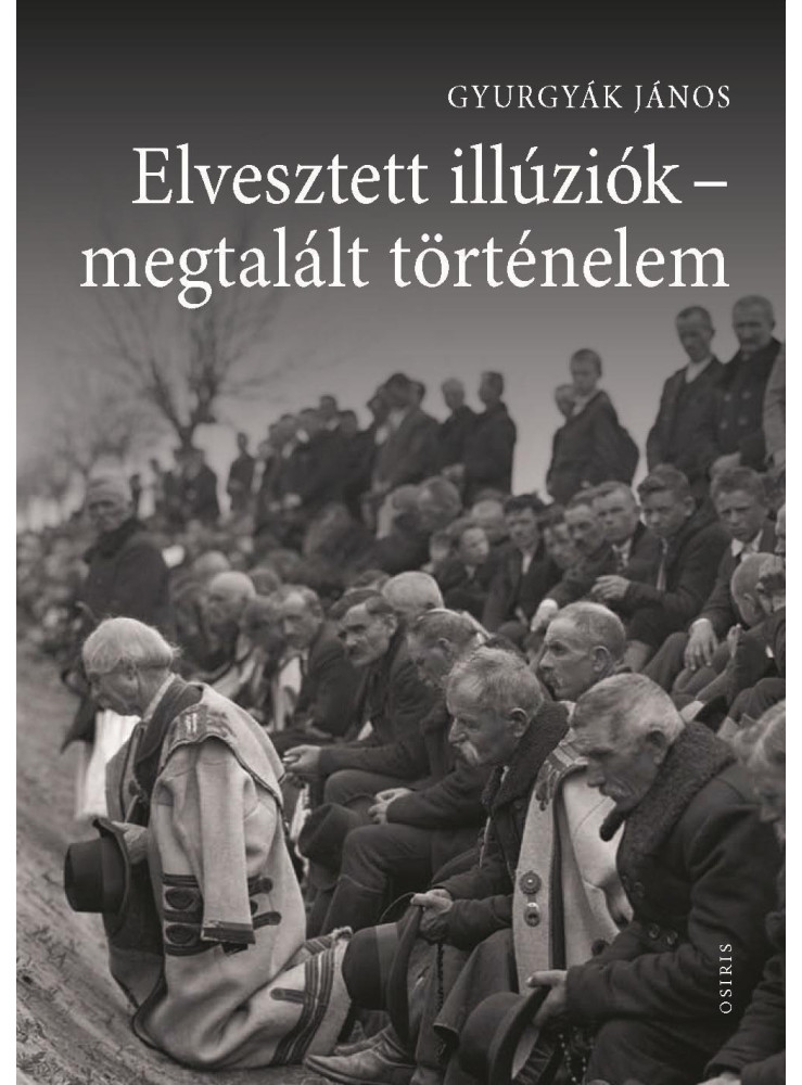 ELVESZTETT ILLÚZIÓK - MEGTALÁLT TÖRTÉNELEM