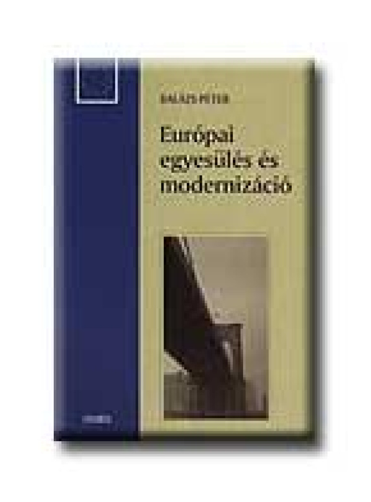 EURÓPAI EGYESÜLÉS ÉS MODERNIZÁCIÓ EURÓPAI EGYESÜLÉS ÉS MODERNIZÁCIÓ