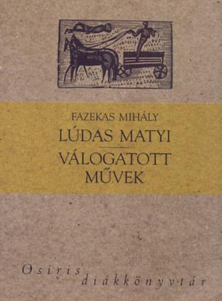 LÚDAS MATYI - VÁLOGATOTT MŰVEK - OSIRIS DIÁKKÖNYVTÁR -
