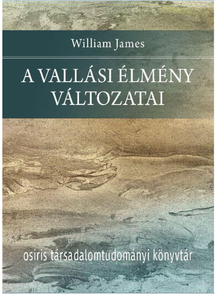 A VALLÁSI ÉLMÉNY VÁLTOZATAI A VALLÁSI ÉLMÉNY VÁLTOZATAI
