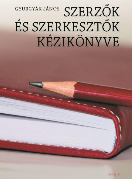 SZERZŐK ÉS SZERKESZTŐK KÉZIKÖNYVE - (HARMADIK, ÁTDOLGOZOTT KIADÁS)