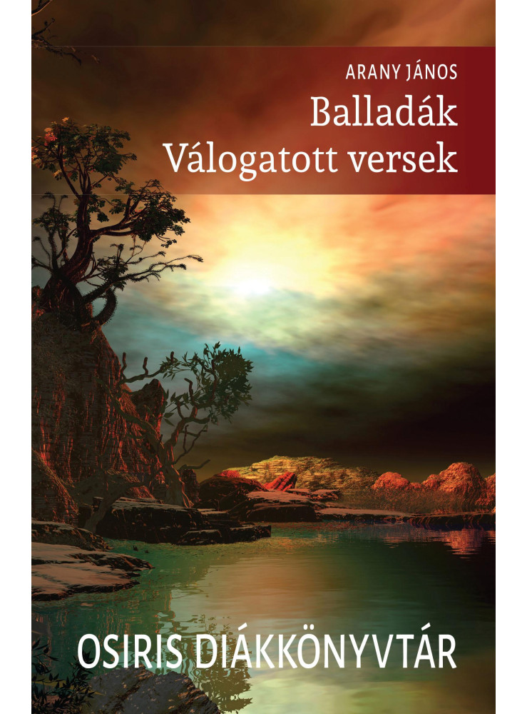 BALLADÁK - VÁLOGATOTT VERSEK - OSIRIS DIÁKKÖNYVTÁR BALLADÁK - VÁLOGATOTT VERSEK - OSIRIS DIÁKKÖNYVTÁR