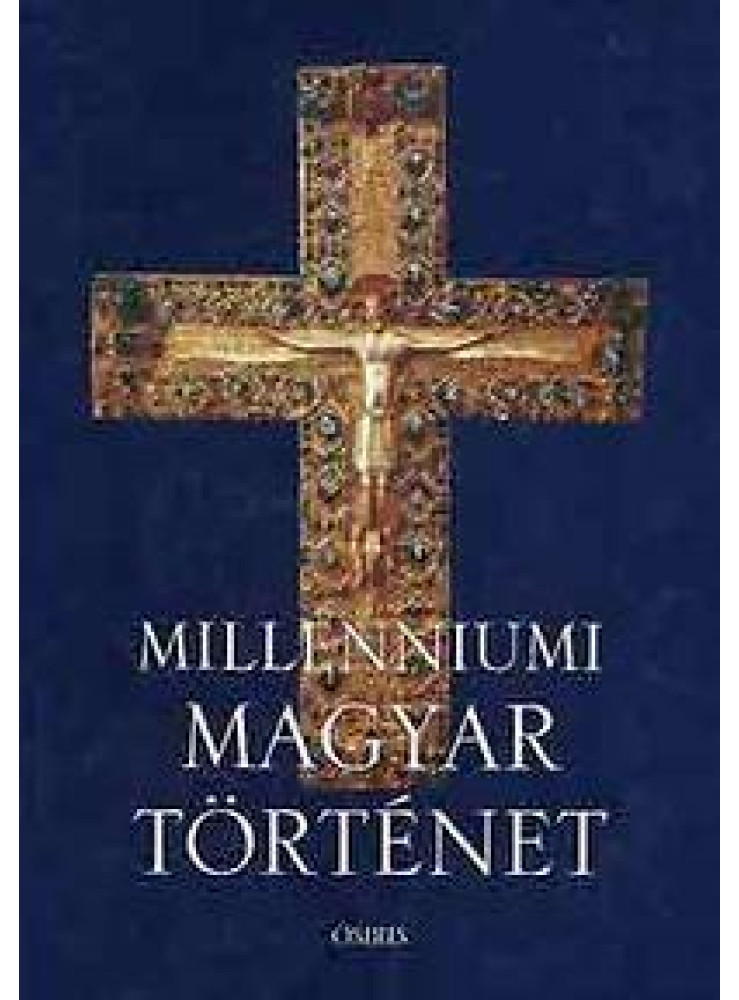 MILLENNIUMI MAGYAR TÖRTÉNET MILLENNIUMI MAGYAR TÖRTÉNET