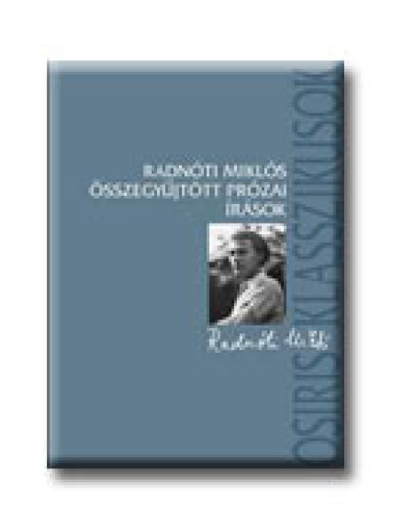 RADNÓTI MIKLÓS ÖSSZEGYŰJTÖTT PRÓZAI ÍRÁSAI