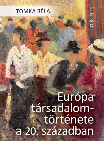 EURÓPA TÁRSADALOMTÖRTÉNETE A 20. SZÁZADBAN