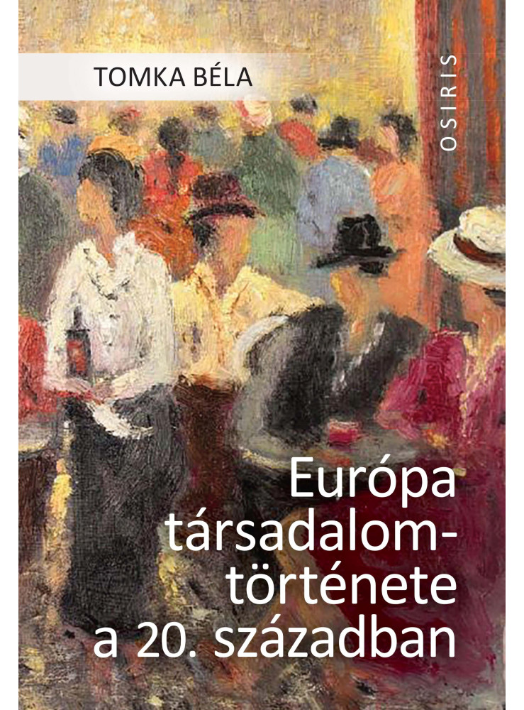 EURÓPA TÁRSADALOMTÖRTÉNETE A 20. SZÁZADBAN EURÓPA TÁRSADALOMTÖRTÉNETE A 20. SZÁZADBAN