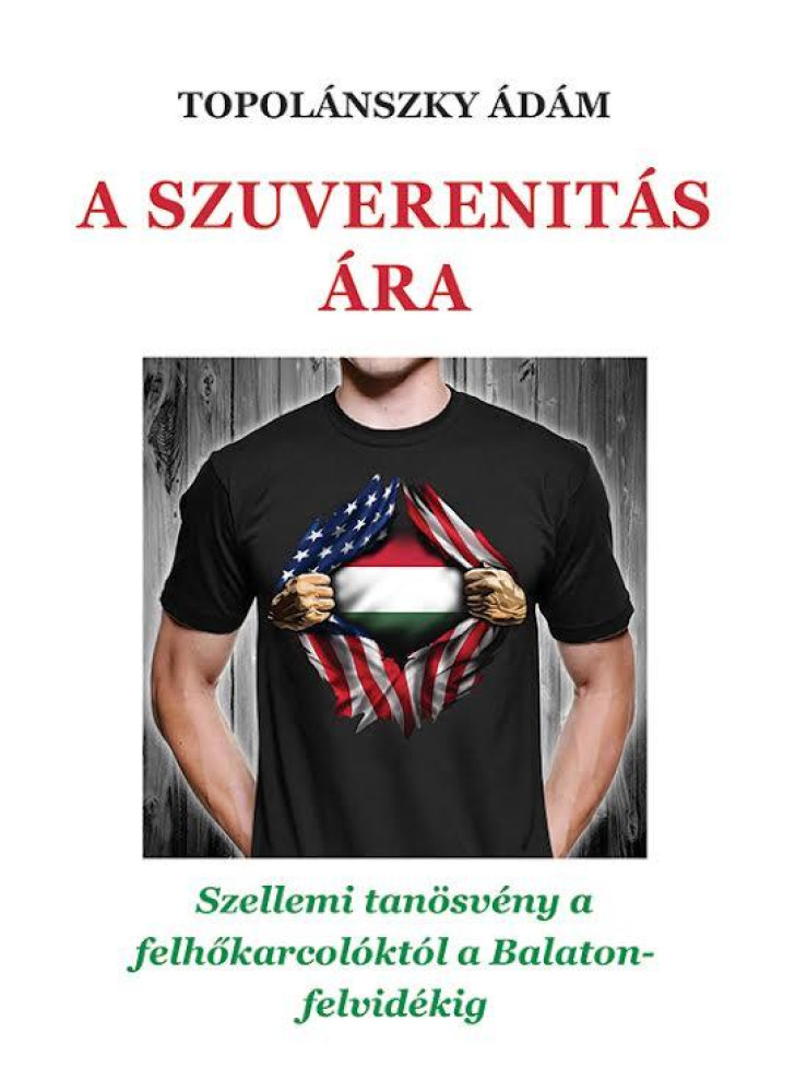 A SZUVERENITÁS ÁRA - SZELLEMI TANÖSVÉNY A FELHŐKARCOLÓKTÓL A BALATON-FELVIDÉKIG A SZUVERENITÁS ÁRA - SZELLEMI TANÖSVÉNY A FELHŐKARCOLÓKTÓL A BALATON-FELVIDÉKIG