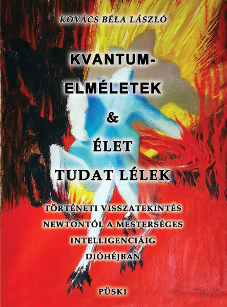 KVANTUMELMÉLETEK ÉS ÉLET TUDAT LÉLEK