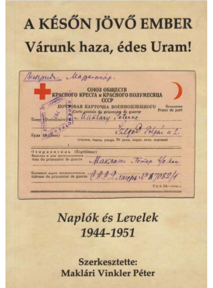 A KÉSŐN JÖVŐ EMBER - VÁRUNK HAZA, ÉDES URAM! A KÉSŐN JÖVŐ EMBER - VÁRUNK HAZA, ÉDES URAM!