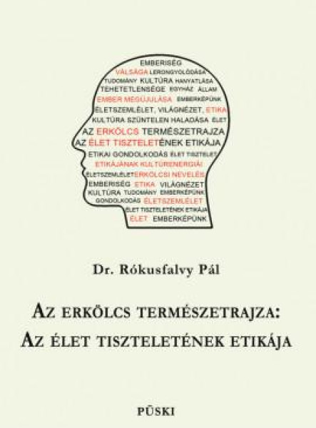 AZ ERKÖLCS TERMÉSZETRAJZA - AZ ÉLET TISZTELETÉNEK ETIKÁJA