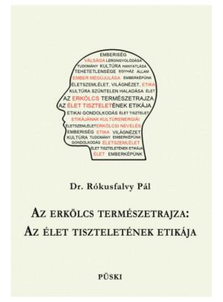 AZ ERKÖLCS TERMÉSZETRAJZA - AZ ÉLET TISZTELETÉNEK ETIKÁJA