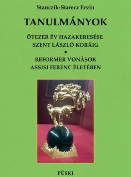 TANULMÁNYOK - ÖTEZER ÉV HAZAKERESÉSE SZENT LÁSZLÓ KORÁIG