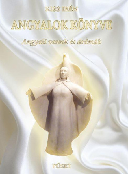 ANGYALOK KÖNYVE - ANGYALI VERSEK ÉS DRÁMÁK