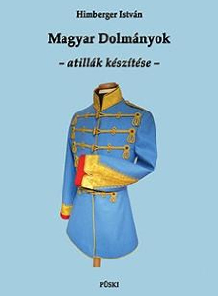 MAGYAR DOLMÁNYOK - ATILLÁK KÉSZÍTÉSE