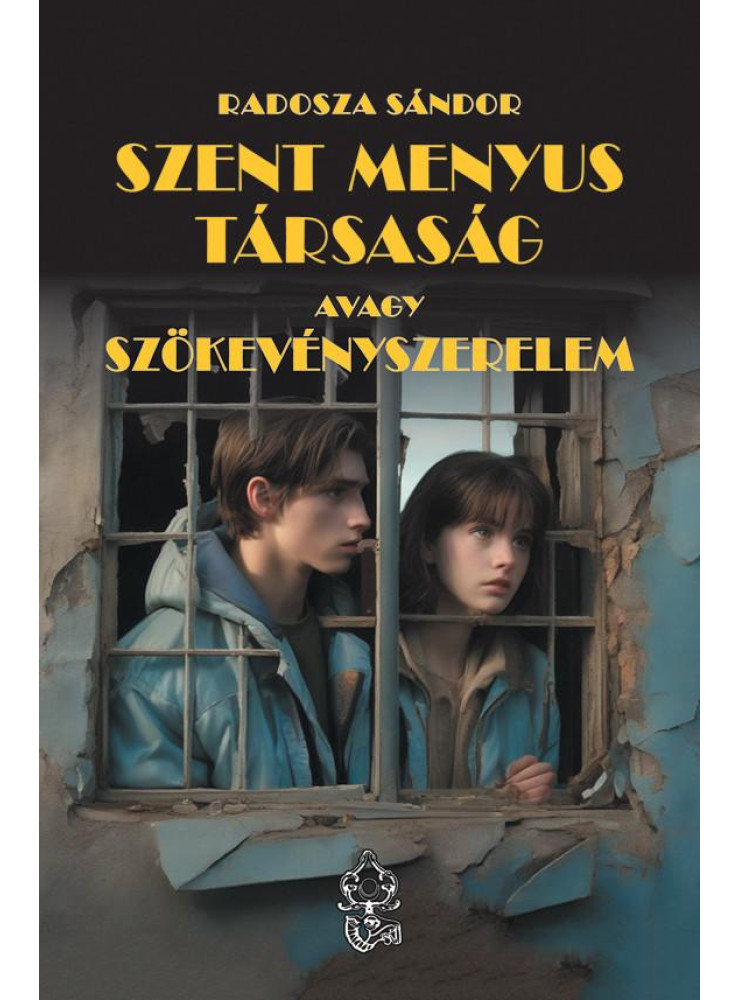 SZENT MENYUS TÁRSASÁG AVAGY SZÖKEVÉNYSZERELEM SZENT MENYUS TÁRSASÁG AVAGY SZÖKEVÉNYSZERELEM