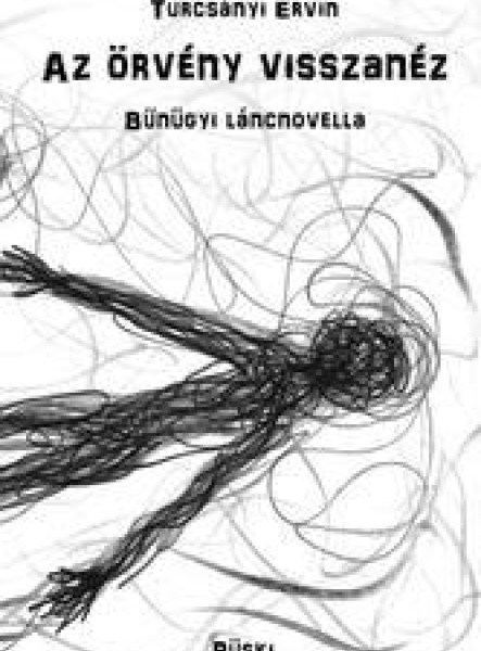 AZ ÖRVÉNY VISSZANÉZ - BŰNÜGYI LÁNCNOVELLA