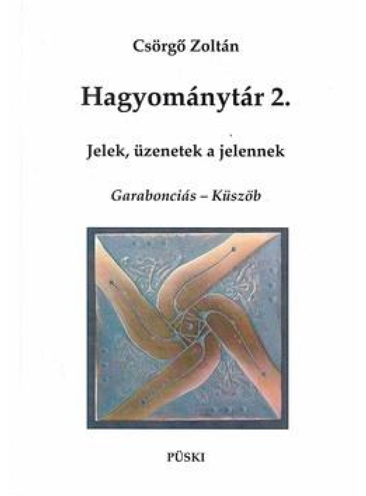 HAGYOMÁNYTÁR 2. - JELEK, ÜZENETEK A JELENNEK