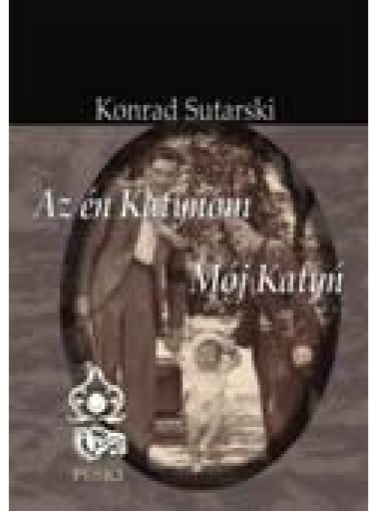 AZ ÉN KATYNOM - MÓJ KATYŃ AZ ÉN KATYNOM - MÓJ KATYŃ