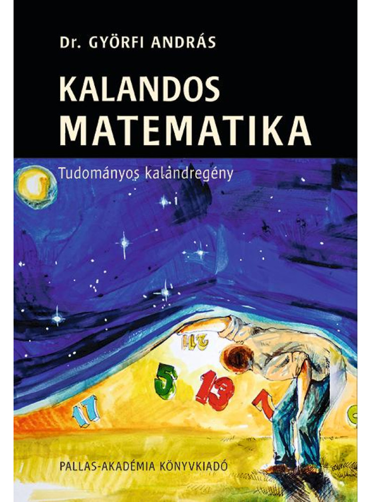 KALANDOS MATEMATIKA - TUDOMÁNYOS KALANDREGÉNY KALANDOS MATEMATIKA - TUDOMÁNYOS KALANDREGÉNY